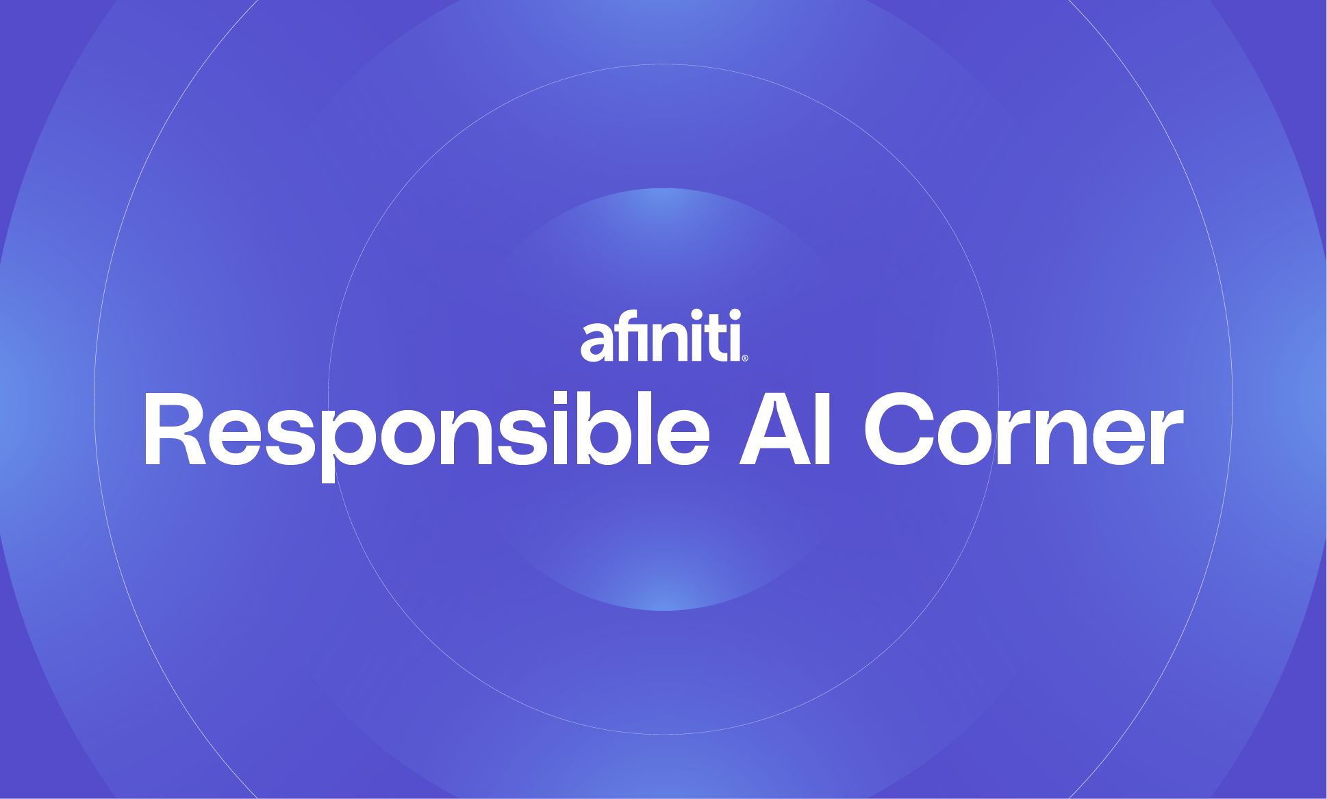 Why Responsible AI Matters: Afiniti’s Principles for Safe, Trustworthy AI - Afiniti Why Responsible AI Matters: Afiniti’s Principles for Safe, Trustworthy AI
